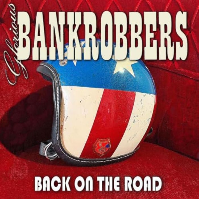 GLORIOUS BANKROBBERS - BACK ON THE ROAD