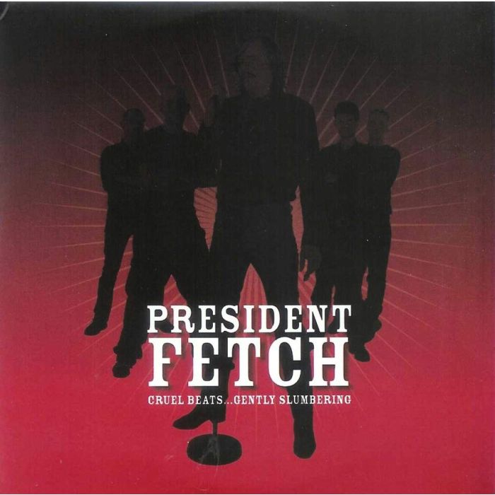PRESIDENT FETCH - CRUEL BEATSGENTLY SLUM SLUMBERING / FT BABY WOODROSE & ON TRIAL G