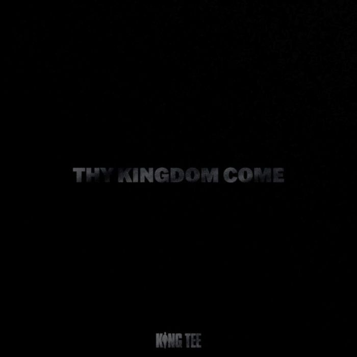KING TEE - THY KINGDOM COME