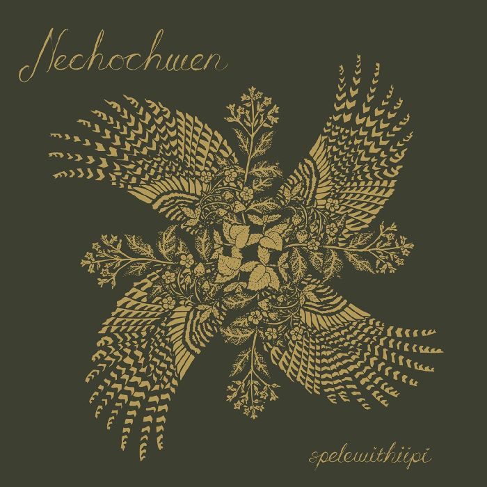 NECHOCHWEN - SPELEWITHIIPI (GREEN VINYL)