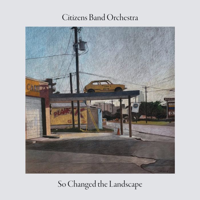 CITIZENS BAND ORCHESTRA - SO CHANGED THE LANDSCAPE