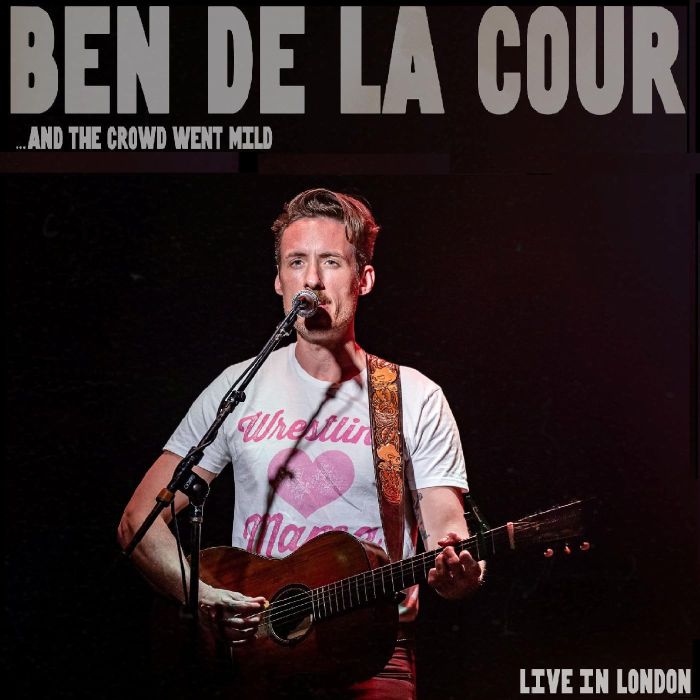 BEN DE LA COUR - AND THE CROWD WENT MILD - LIVE IN LONDON