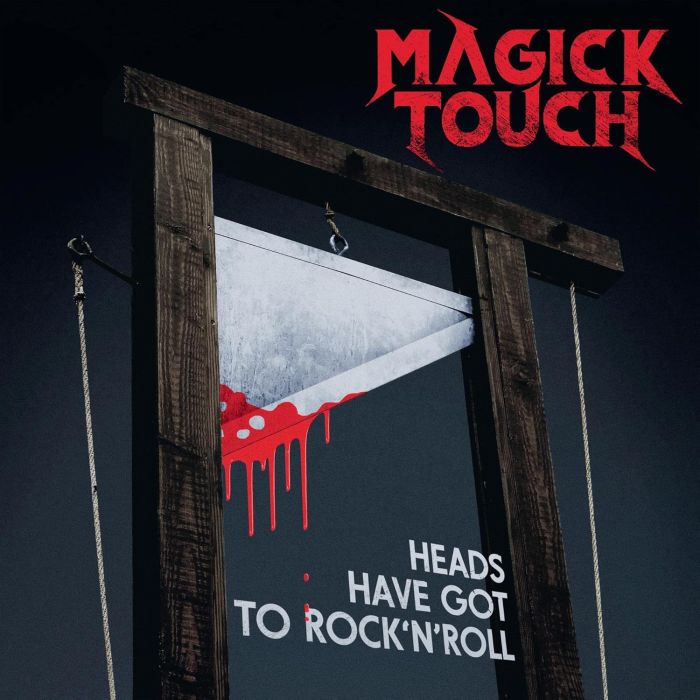 MAGICK TOUCH - HEADS HAVE GOT TO ROCK'N'ROLL