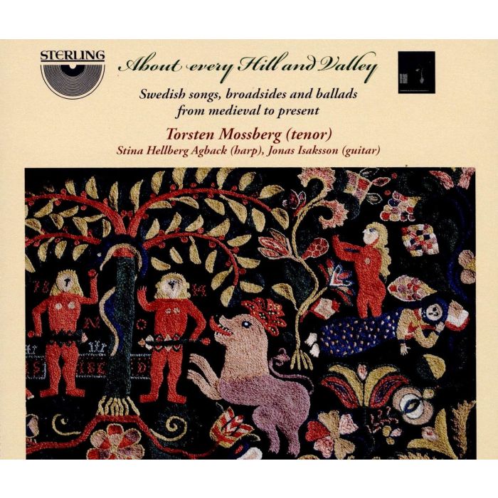 TORSTEN MOSSBERG; STINA HELLBERG; JONAS ISAKSSON - ABOUT EVERY HILL & VALLEY - SWEDISH SONGS, BROADSIDES & BALLADS F