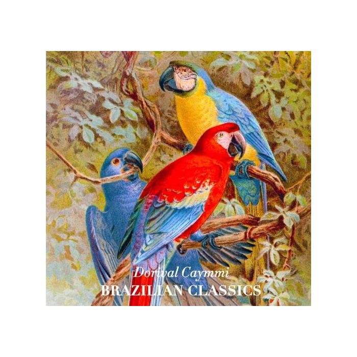 CAYMMI, DORIVAL - BRAZILIAN CLASSICS