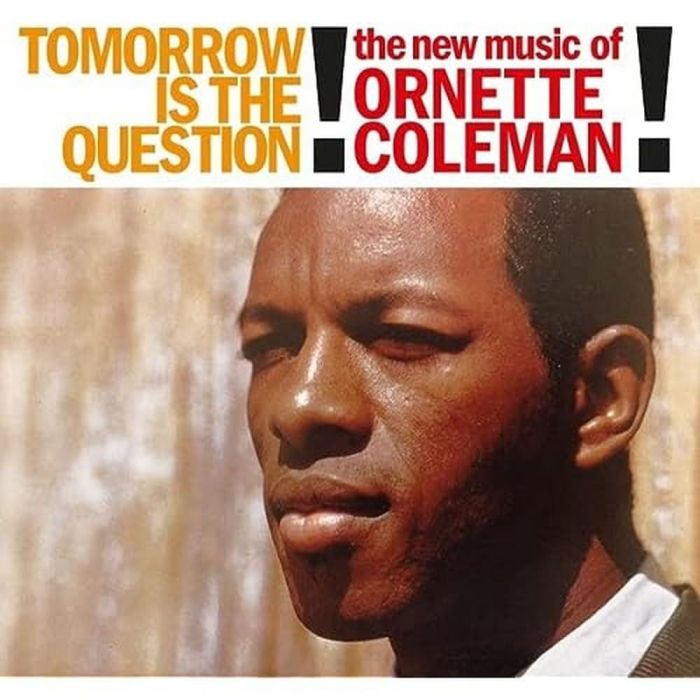 ORNETTE COLEMAN - TOMORROW IS THE QUESTION!