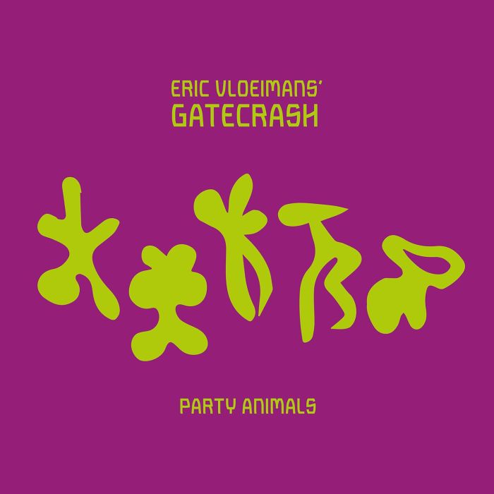 ERIC VLOEIMANS' GATECRASH - PARTY ANIMALS