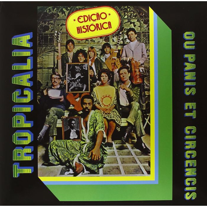 TROPICALIA - OU PANIS ET CIRCENCIS