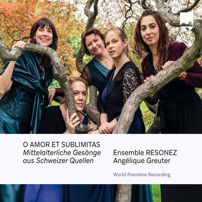 ENSEMBLE RESONEZ MIT ANGELIQUE GREUTER - O AMOR ET SUBLIMITAS MITTELALTERLICHE GESANGE AUS