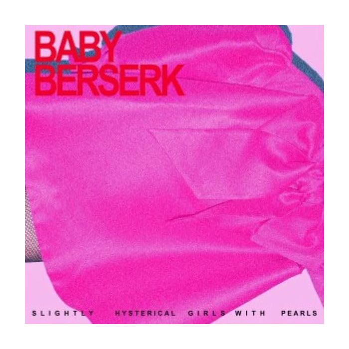 BABY BERSERK - SLIGHTLY HYSTERICAL GIRL WITH PEARLS