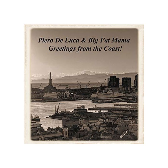 DE LUCA,PIERO & BIG FAT MAMA - GREETINGS FROM THE COAST!
