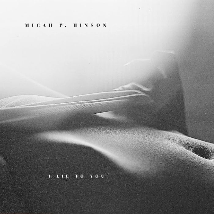 MICAH P HINSON - I LIE TO YOU