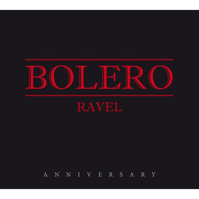 RAVEL - BOLERO ANNIVERSARY