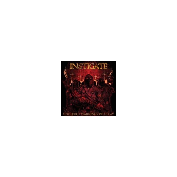INSTIGATE - UNHEEDED WARNINGS OF DECAY