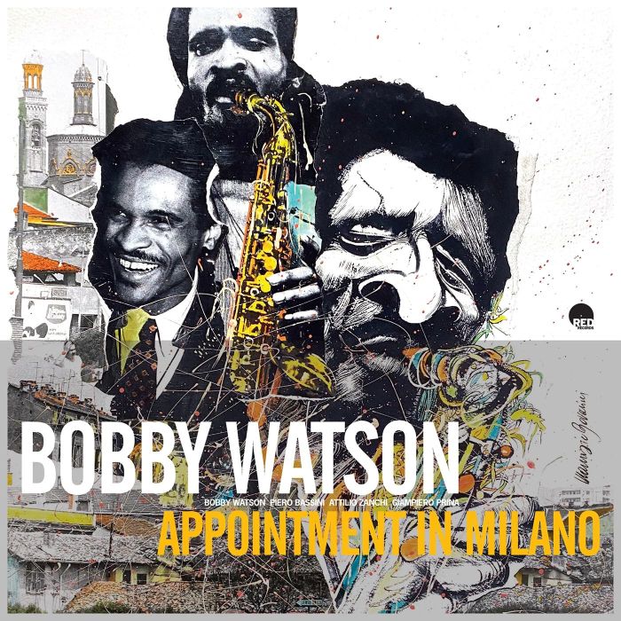 BOBBY WATSON - APPOINTMENT IN MILANO