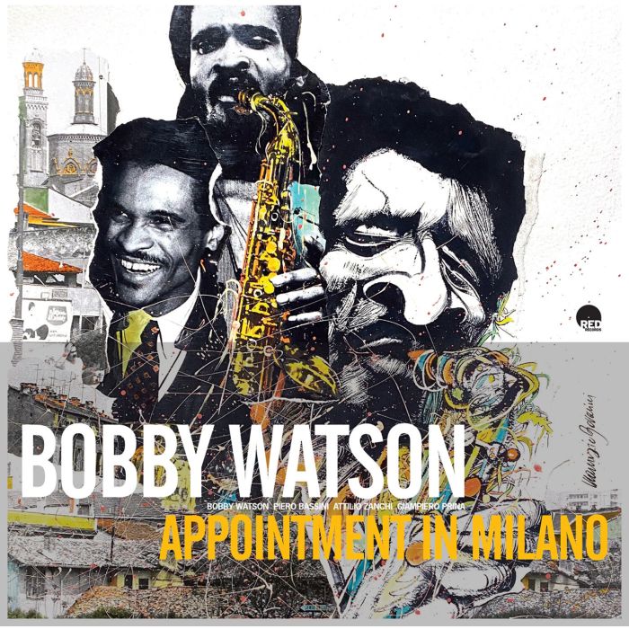 BOBBY WATSON - APPOINTMENT IN MILANO
