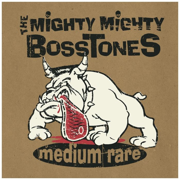 MIGHTY MIGHTY BOSSTONES - MEDIUM RARE