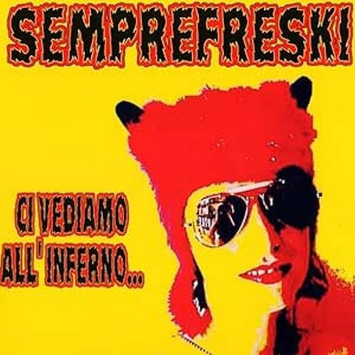 SEMPREFRESKI - CI VEDIAMO ALL'INFERNO