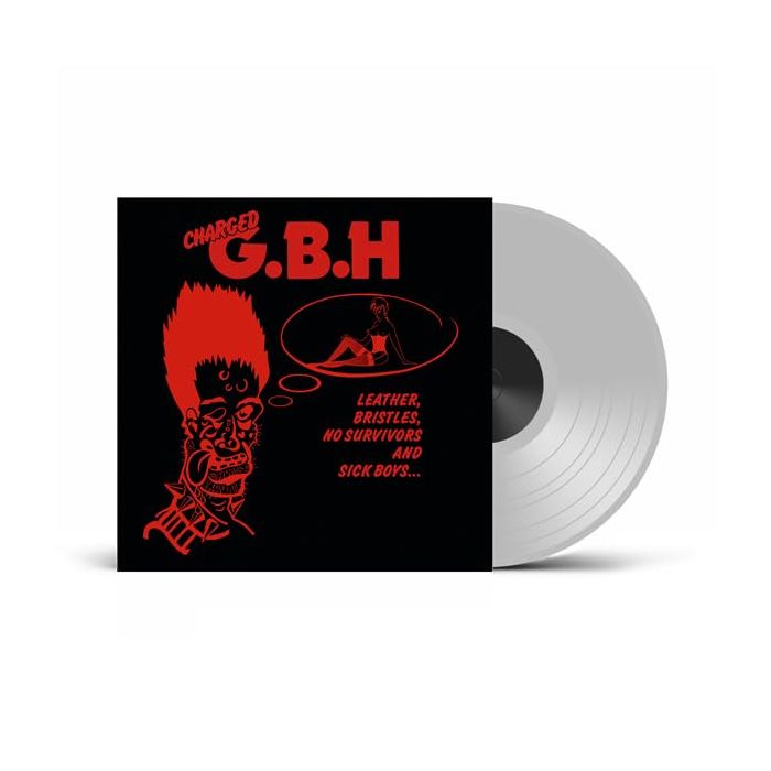 GBH - LEATHER. BRISTLES. NO SURVIVORS & SICK BOYS... (CLEAR VINYL)
