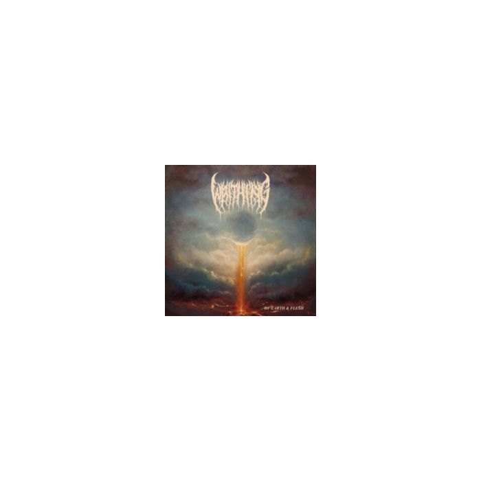 WRITHING - OF EARTH & FLESH