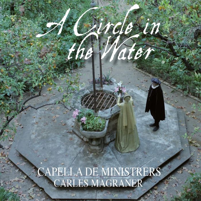 CAPELLA DE MINISTRERS - CAPELLA DE MINISTRERS: A CIRCLE IN THE WATER