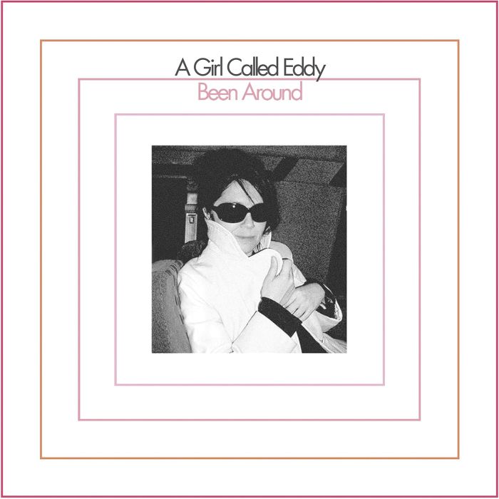 A GIRL CALLED EDDY - BEEN AROUND