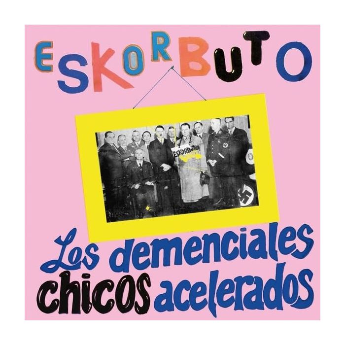 ESKORBUTO - LOS DEMENCIALES CHICOS ACELERADOS
