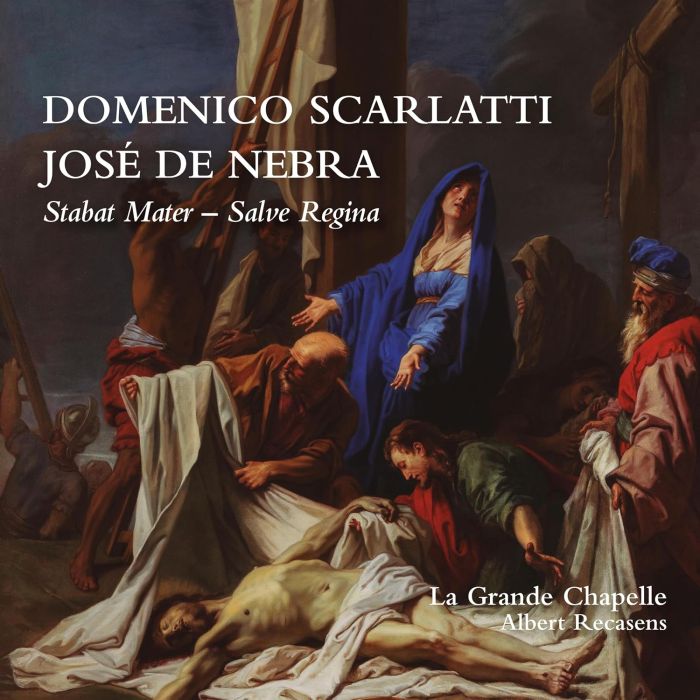 LA GRANDE CHAPELLE - DOMENICO SCARLATTI & JOSE DE NEBRA: STABAT MATER &