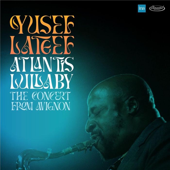 YUSEF LATEEF - ATLANTIS LULLABY - THE CONCERT FROM AVIGNON