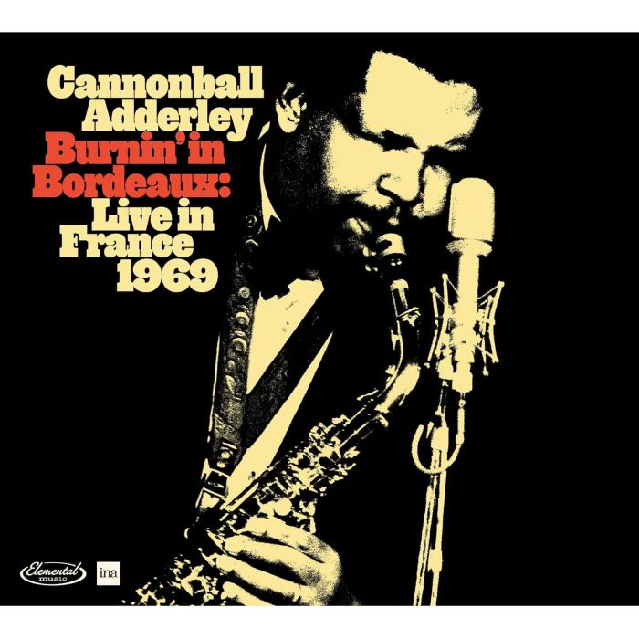 CANNONBALL ADDERLEY - BURNIN IN BORDEAUX: LIVE IN FRANCE 1969