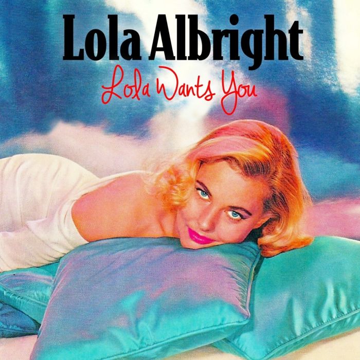 LOLA ALBRIGHT - LOLA WANTS YOU