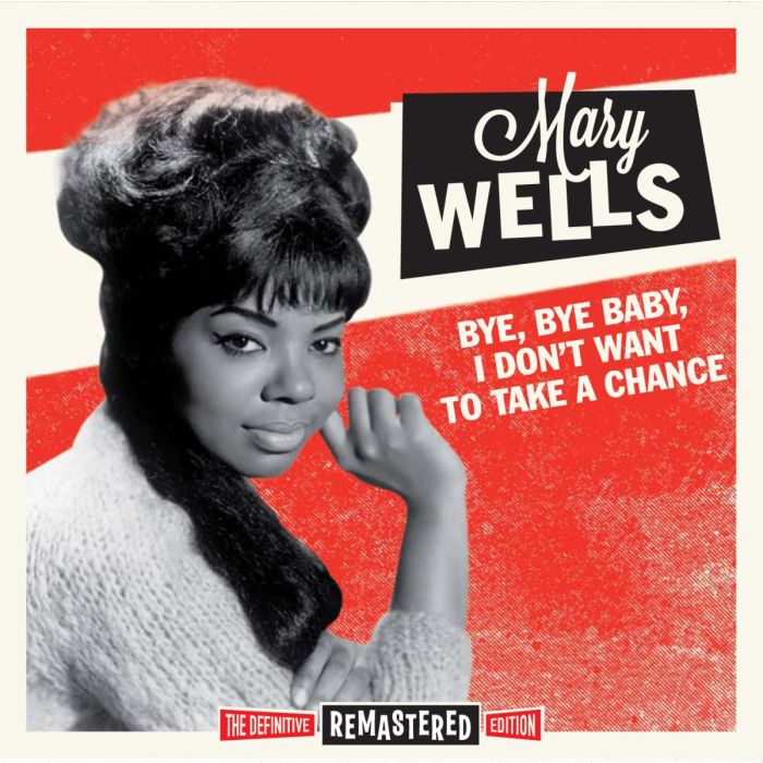 MARY WELLS - BYE BYE BABY I DON'T WANT TO TAKE A CHANCE