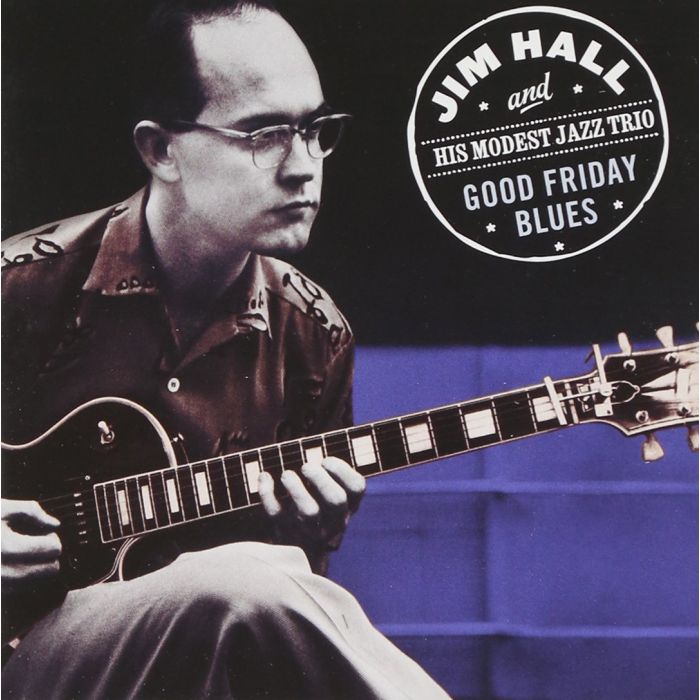 HALL,JIM & HIS MODEST JAZZ TRIO - GOOD FRIDAY BLUES