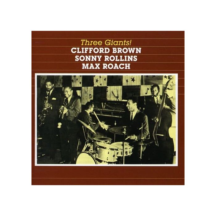 BROWN,CLIFFORD / ROLLINS,SONNY / ROACH,MAX - THREE GIANTS