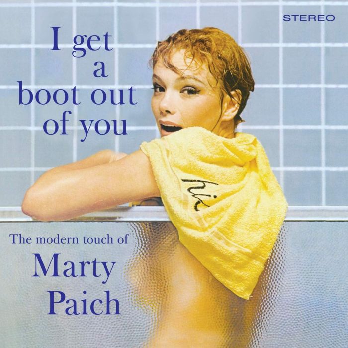 MARTY PAICH - I GET A BOOT OUT OF YOU (4 BONUS TRACKS)
