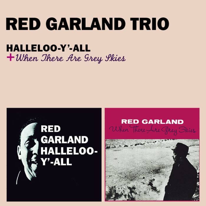 RED GARLAND - HALLELOO Y ALL / WHEN THERE ARE GREY SKIES
