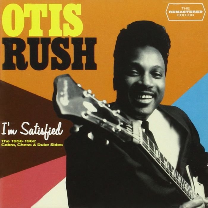 OTIS RUSH - I'M SATISFIED