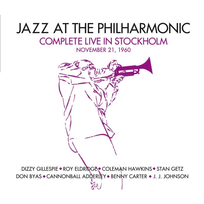 JAZZ AT THE PHILARMONIC - COMPLETE LIVE IN STOCKHOLM NOVEMBER 21 1960 (7 BONUS TRACKS/REMAS