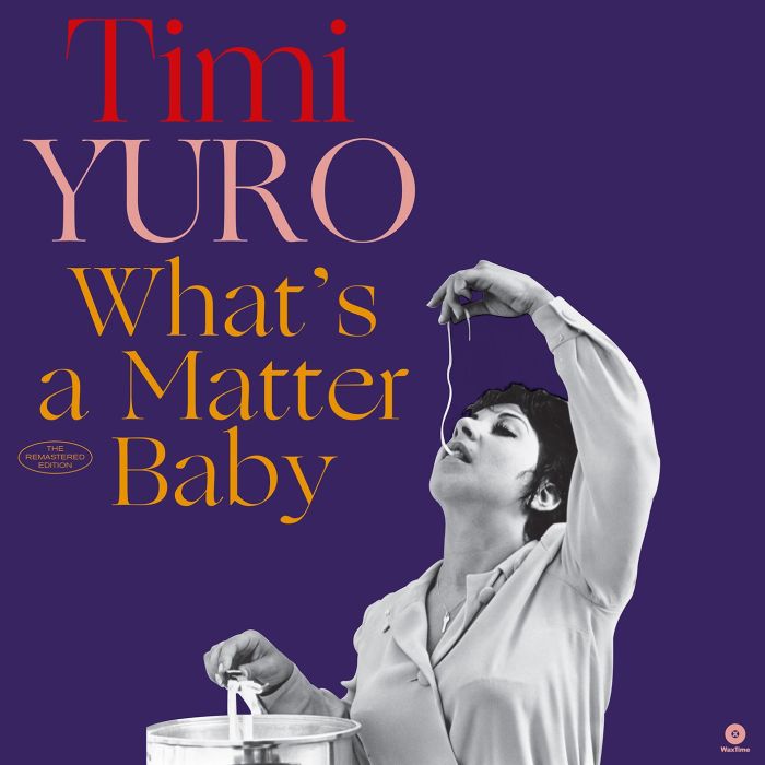 TIMI YURO - WHAT'S A MATTER BABY (LIMITED/180G/2 BONUS TRACKS/DMM)