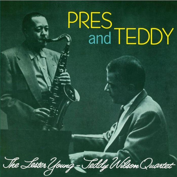 YOUNG,LESTER & TEDDY WILSON QUARTET - PRES & TEDDY