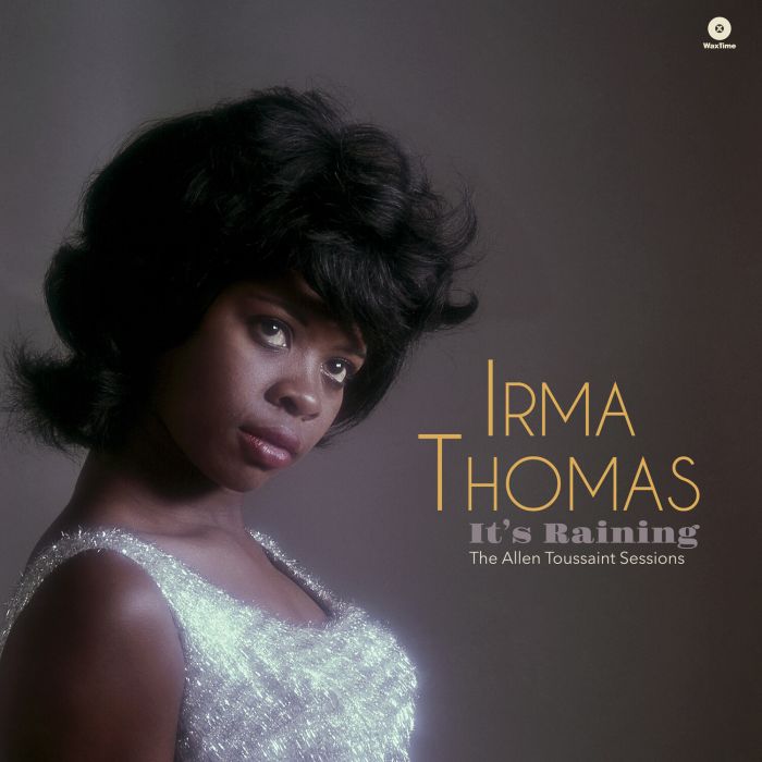 IRMA THOMAS - IT'S RAINING THE ALLEN TOUSSAINT SESSIONS
