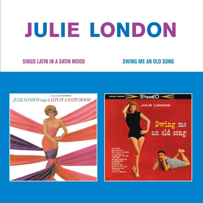 JULIE LONDON - SINGS LATIN IN A SATIN MOOD & SWING ME AN OLD SONG