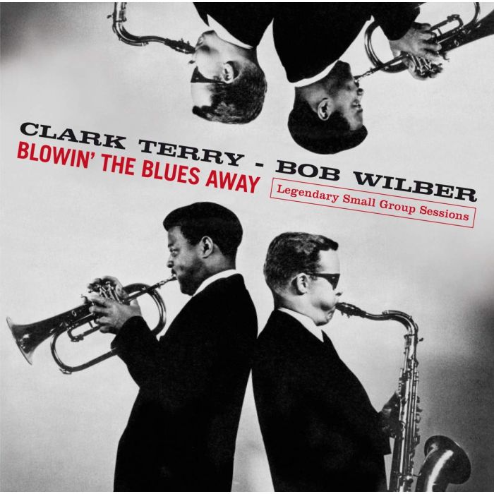 TERRY,CLARK / WILBER,BOB - BLOWIN THE BLUES AWAY: LEGENDARY SMALL GROUP SESSIONS