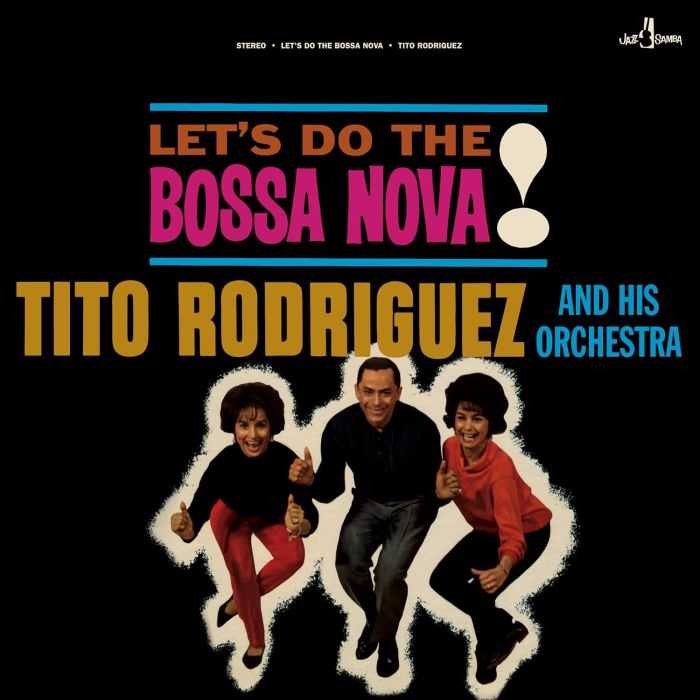 RODRIGUEZ,TITO & HIS ORCHESTRA - LETS DO THE BOSSA NOVA! (LIMITED EDITION)
