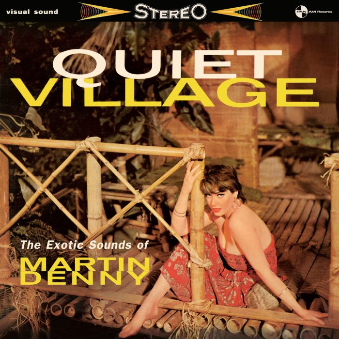 MARTIN DENNY - QUIET VILLAGE - THE EXOTICS SOUNDS OF MARTIN DENNY (LIMITED EDITI