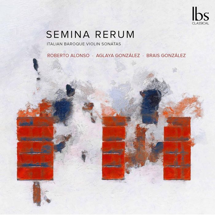 ROBERTO; AGLAYA GONZALEZ; BRAIS GONZALEZ ALONSO - SEMINA RERUN: ITAIAN BAROQUE VIOLIN SONATAS