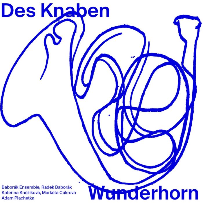 BABORAK ENSEMBLE; RADEK BABORAK; KATERINA KNEZIKOVA; MARKETA CUKROVA; ADAM PLACHETKA - MAHLER: DAS KNABEN WUNDERHORN