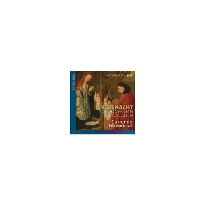 CURRENDE & ERIK VAN NEVEL - O KERSNACHT: CHRISTMAS MUSIC FROM FLANDERS