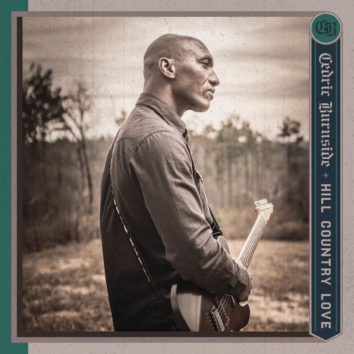 CEDRIC BURNSIDE - HILL COUNTRY LOVE