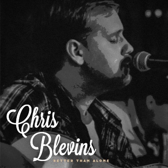 CHRIS BLEVINS - BETTER THAN ALONE